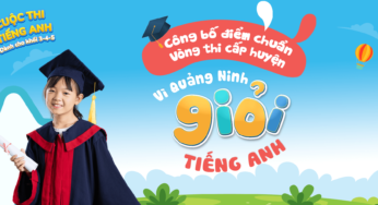 Điểm chuẩn vòng thi Cấp Huyện “Vì Quảng Ninh giỏi Tiếng Anh” năm học 2024-2025