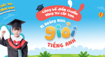Điểm chuẩn vòng thi Cấp Tỉnh “Vì Quảng Ninh giỏi Tiếng Anh” năm học 2024-2025